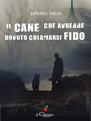 cover image of Il cane che avrebbe dovuto chiamarsi Fido